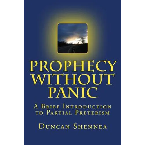 Prophecy Without Panic: A Brief Introduction to Partial Preterism