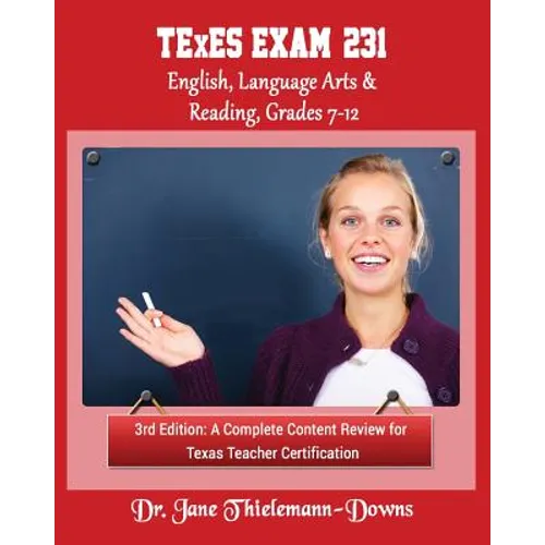 TExES Exam #231 English Language Arts & Reading, Grades 7-12 3rd Edition: A complete content review