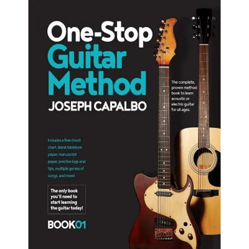 One-Stop Guitar Method: The Complete Beginner's Guide to Learning the Acoustic or Electric Guitar (for all ages)