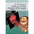 3D Printing of Medical Models from CT-MRI Images: A Practical step-by-step guide