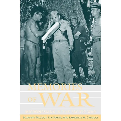 Memories of War: Micronesians in the Pacific War