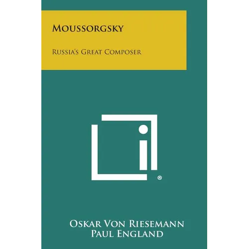 Moussorgsky: Russia's Great Composer