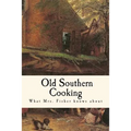 What Mrs. Fisher Knows about Old Southern Cooking
