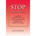 STOP Family Anxiety: A guide for anxiety disorders in parents, grandparents, teenagers and children of all ages