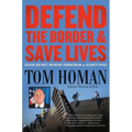 Defend the Border and Save Lives: Solving Our Most Important Humanitarian and Security Crisis