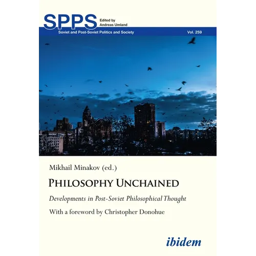 Philosophy Unchained: Developments in Post-Soviet Philosophical Thought