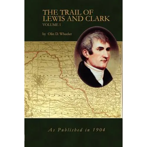 The Trail of Lewis and Clark Vol 1