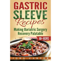 Gastric Sleeve Recipes: Making Bariatric Surgery Recovery Palatable