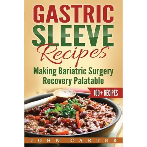 Gastric Sleeve Recipes: Making Bariatric Surgery Recovery Palatable