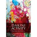 Dakini Activity: The Dynamic Play of Awakening