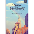 Urban Spirituality: Embodying God's Mission in the Neighborhood