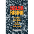 Salsa Rising: New York Latin Music of the Sixties Generation