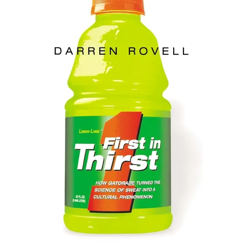 First in Thirst: How Gatorade Turned the Science of Sweat Into a Cultural Phenomenon