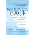 Bouncing Back: Rewiring Your Brain for Maximum Resilience and Well-Being