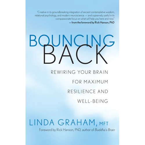 Bouncing Back: Rewiring Your Brain for Maximum Resilience and Well-Being