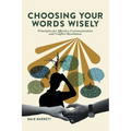 Choosing Your Words Wisely: Principles for Effective Communication and Conflict Resolution