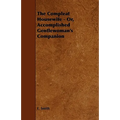 The Compleat Housewife - Or, Accomplished Gentlewoman's Companion