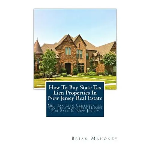 How To Buy State Tax Lien Properties In New Jersey Real Estate: Get Tax Lien Certificates, Tax Lien And Deed Homes For Sale In New Jersey