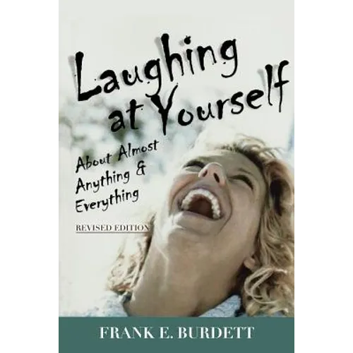 Laughing at Yourself: About Almost Anything and Everything