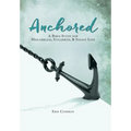 Anchored: A Bible Study for Miscarriage, Stillbirth, & Infant Loss