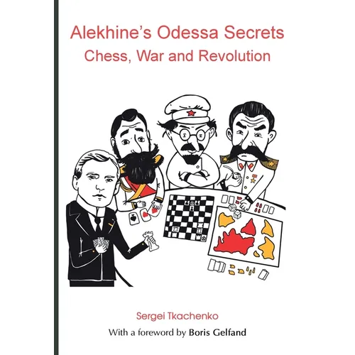 Alekhine's Odessa Secrets: Chess, War and Revolution