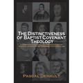 The Distinctiveness of Baptist Covenant Theology