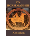On Horsemanship: A Classical Guide to the Care and Training of Horses