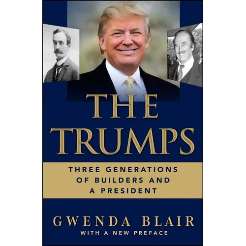 The Trumps: Three Generations of Builders and a President