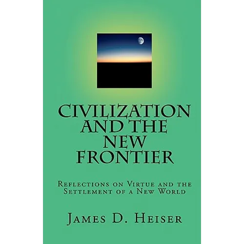 Civilization and the New Frontier: Reflections on Virtue and the Settlement of a New World