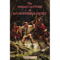 The Indian Capture of Jacob (Kneisle) Nicely