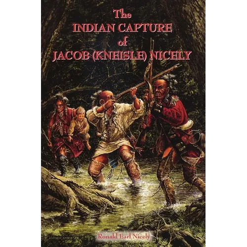 The Indian Capture of Jacob (Kneisle) Nicely