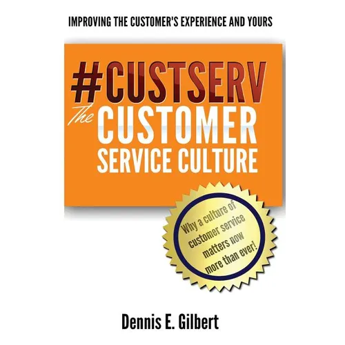 #CustServ The Customer Service Culture: Improving the Customer's Experience and Yours