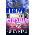 A Cali Billionaire Saved Me 3: The Finale