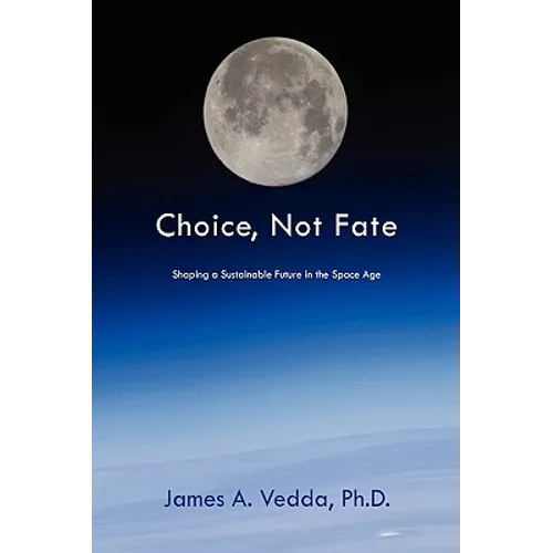 Choice, Not Fate: Shaping a Sustainable Future in the Space Age