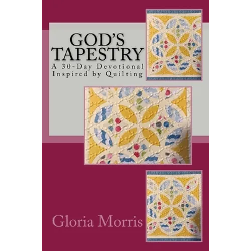 God's Tapestry: A 30-Day Devotional Inspired by Quilting