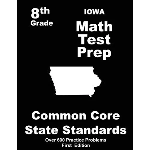 Iowa 8th Grade Math Test Prep: Common Core Learning Standards