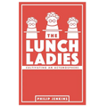 The Lunch Ladies: Cultivating an Actsmosphere