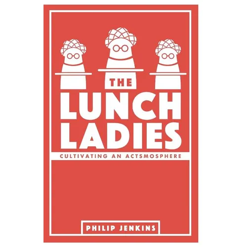 The Lunch Ladies: Cultivating an Actsmosphere