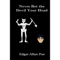Never Bet the Devil Your Head