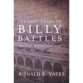 The Lost Years of Billy Battles: Book 3 in the Finding Billy Battles Trilogy
