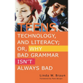 Teens, Technology, and Literacy; Or, Why Bad Grammar Isn't Always Bad