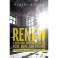 Renew: A Missional Movement for the None, Done, and Undone: A DIY Manual for Kingdom Expansion