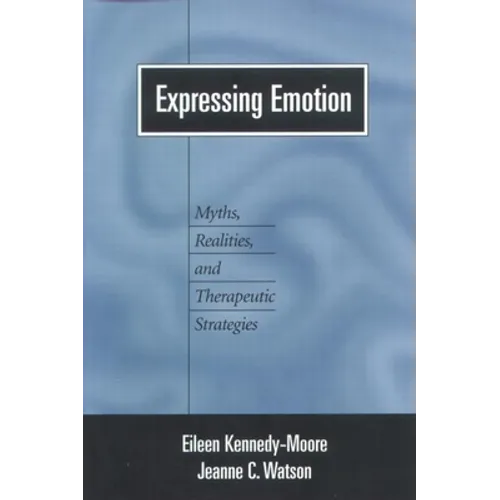 Expressing Emotion: Myths, Realities, and Therapeutic Strategies