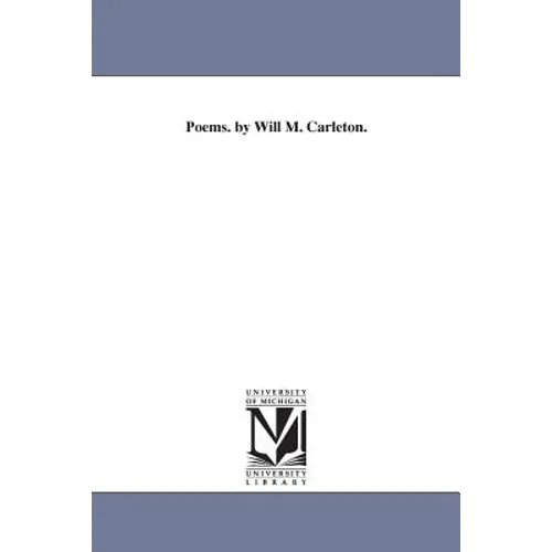 Poems. by Will M. Carleton.