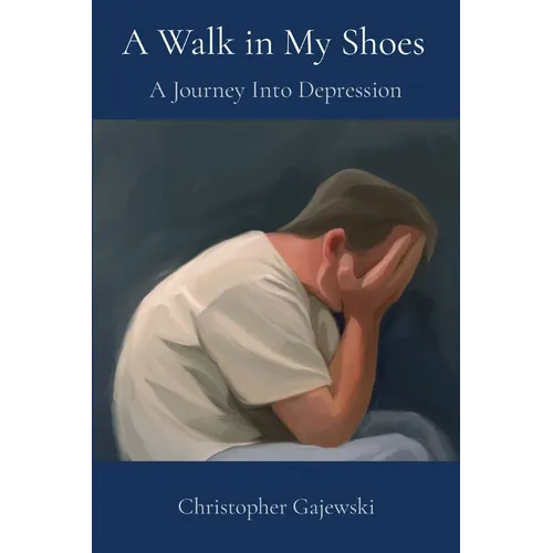 A Walk in My Shoes: A Journey Into Depression