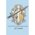 The Sword & the Sickle: A Prayer Warrior's Guide to Praying Scriptures