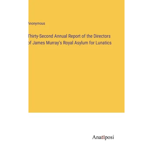 Thirty-Second Annual Report of the Directors of James Murray's Royal Asylum for Lunatics