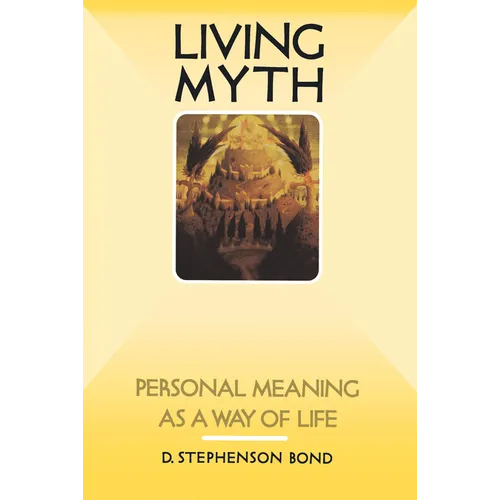 Living Myth: Personal Meaning as a Way of Life