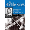 In Hostile Skies: An American B-24 Pilot in World War II