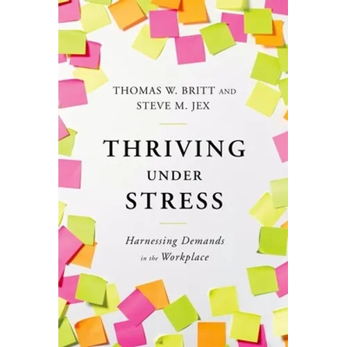 Thriving Under Stress: Harnessing Demands in the Workplace